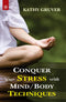 Book cover of Conquer Your Stress With Mind / Body Techniques |Kathy Gruver|PB|New Age Books by Kathy Gruver