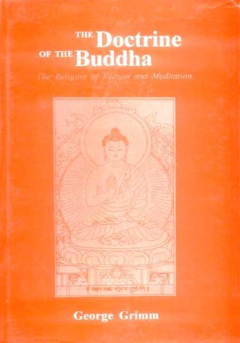 Book cover of Doctrine Of The Buddha The Religion Of Reason & Meditation|George Grimm|HB|Mlbd Publications by George Grimm