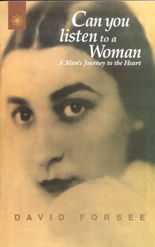 Book cover of Can You Listen To A Woman: A Man'S Journey To The Heart |David Forsee|PB|New Age Books by David Forsee