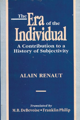 Book cover of The Era Of The Individua A Contribution To A History Of Subjectivity|Alain Renaut|HB|Mlbd Publications by Alain Renaut