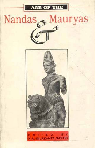 Book cover of Age Of The Nandas And Mauryas |Sastri K A N|HB|Mlbd Publications by Sastri K A N