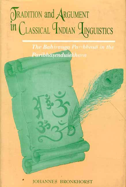 Book cover of Tradition And Argument In Classical Indian Linguistics |Bronkhorst Johannes|HB|Mlbd Publications by Bronkhorst Johannes