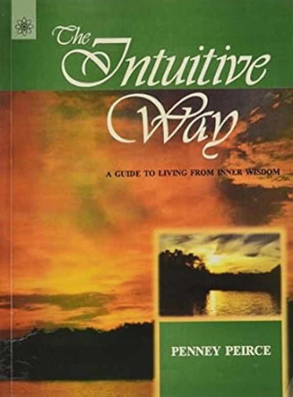 Book cover of The Intuitive Way: A Guide To Living From Inner Wisdom |Penney Peirce|PB|New Age Books by Penney Peirce