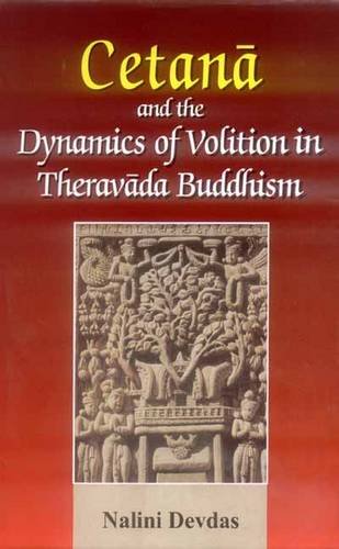 Book cover of Cetana And The Dynamics Of Volition In Theravada Buddhism |Nalini Devdas|HB|Mlbd Publications by Nalini Devdas