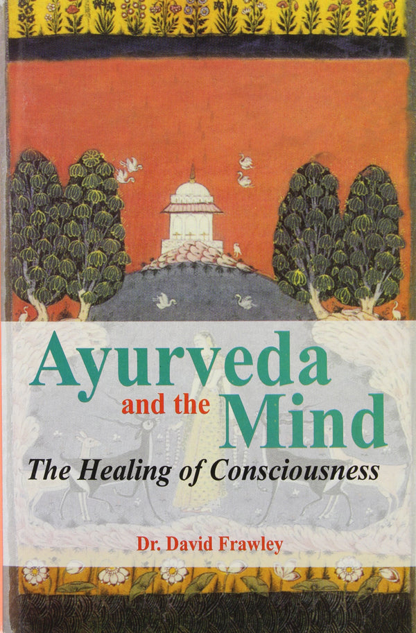 Book cover of Ayurveda And The Mind |David Frawley|HB|Mlbd Publications by David Frawley
