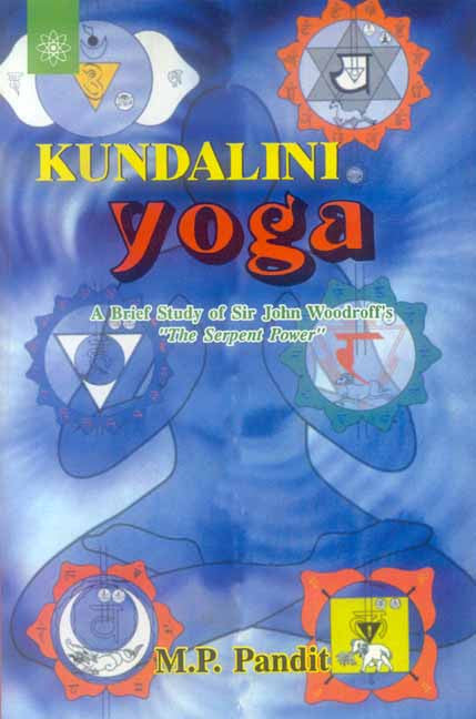 Book cover of Kundalini Yoga: A Brief Study Of Sir John Woodroffe'S "The Serpent Power | M.P. Pandit|PB|New Age Books by M.P. Pandit