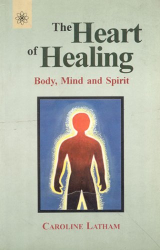 Book cover of The Heart Of Healing: Body, Mind And Spirit |Coroline Latham|PB|New Age Books by Coroline Latham