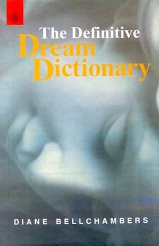 Book cover of The Definitive Dream Dictionary |Diane Bellchambers|PB|New Age Books by Diane Bellchambers
