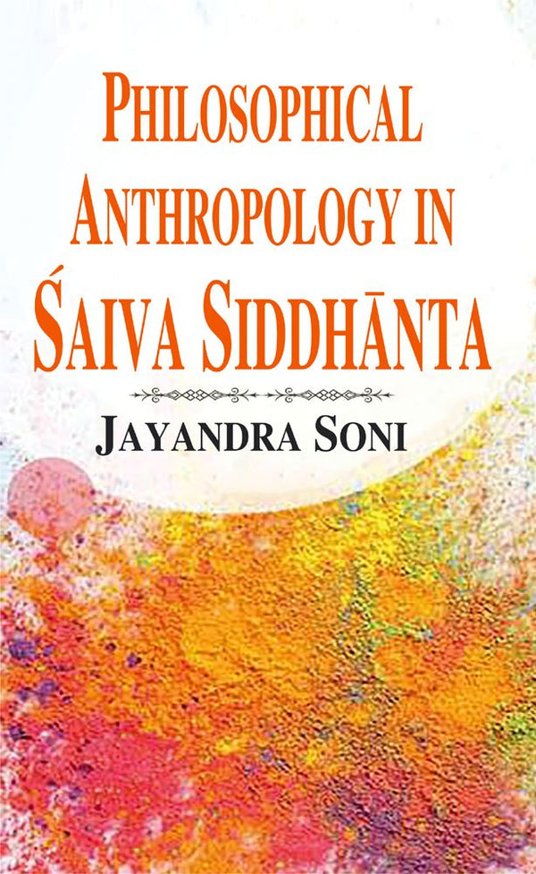 Book cover of Philosophical Anthropology In Saiva Siddhanta |Soni Jayandra|HB|Mlbd Publications by Soni Jayandra
