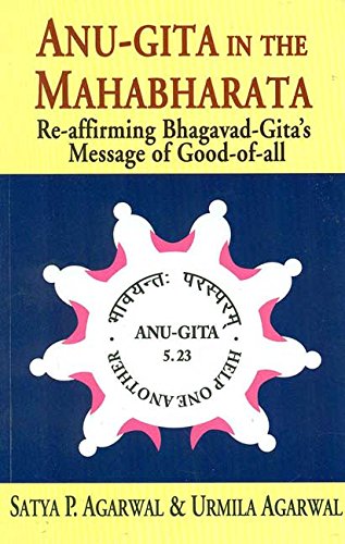 Book cover of Anu - Gita In The Mahabharata (Re - Affirming Bhagavad - Gita'S Message Of Good Of All) |Urmila Agarwal |PB|Mlbd Publications by Urmila Agarwal