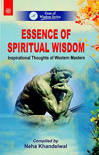 Book cover of Essence Of Spiritual Wisdom (Inspirational Thoughts Of Western Masters) |Neha Khandelwal|PB|New Age Books by Neha Khandelwal