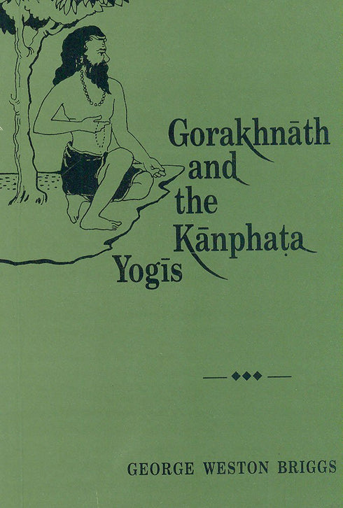 Book cover of Gorakhnath And The Kanphata Yogis |Briggs George W |PB|Mlbd Publications by Briggs George W