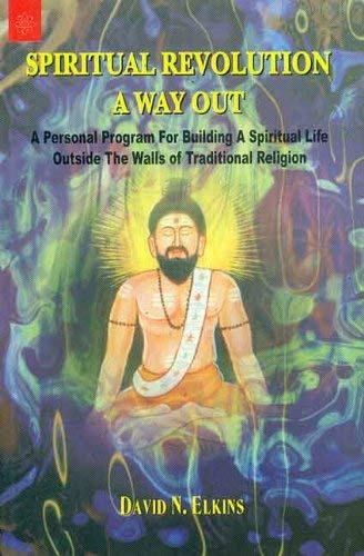 Book cover of Spiritual Revolution A Way Out: A Personal Program For Building A Spiritual Life Outside The Walls Of Traditional Religion |David N. Elkins|PB|New Age Books by David N. Elkins