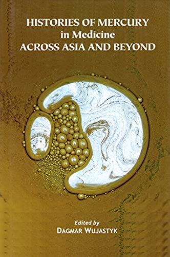 Book cover of Histories Of Mercury In Medicine Across Asia And Beyond |Dagmar Wujastyk|HB|Mlbd Publications by Dagmar Wujastyk