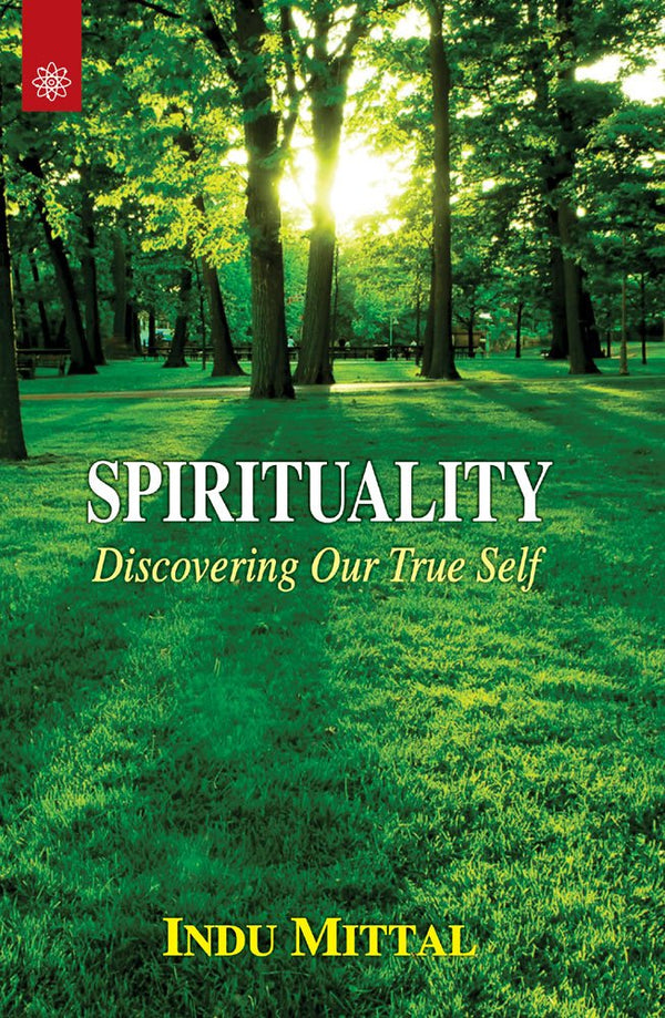 Book cover of Spirituality: Discovering Our True Self |Indu Mittal|PB|New Age Books by Indu Mittal