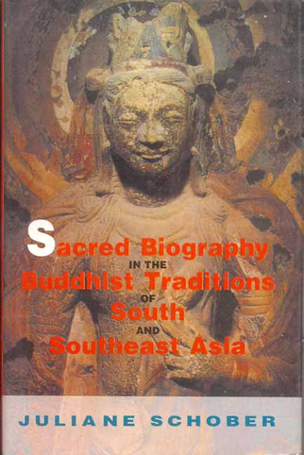 Book cover of Sacred Biography In The Buddhist Traditions |Schober Juliane|HB|Mlbd Publications by Schober Juliane