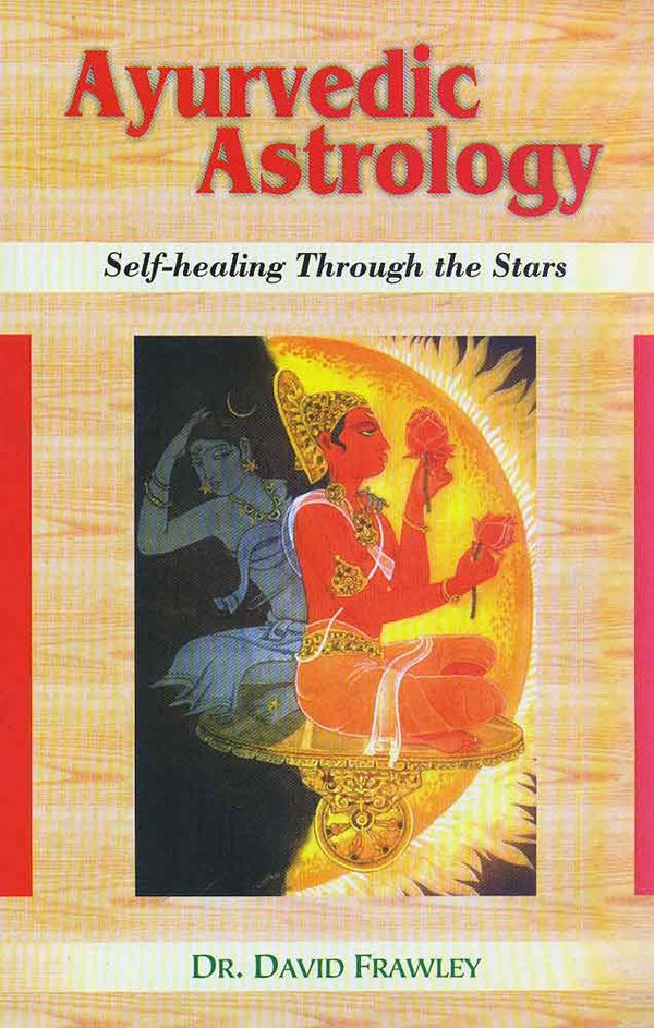 Book cover of Ayurvedic Astrology (Self Healing Through The Stars) |David Frawley|HB|Mlbd Publications by David Frawley