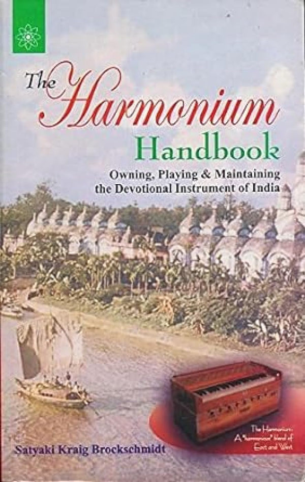 Book cover of The Harmonium Handbook: Owning, Playing & Maintaining The Devotional Instrument Of India |Satyaki Kraig Brockschmidt|PB|New Age Books by Satyaki Kraig Brockschmidt