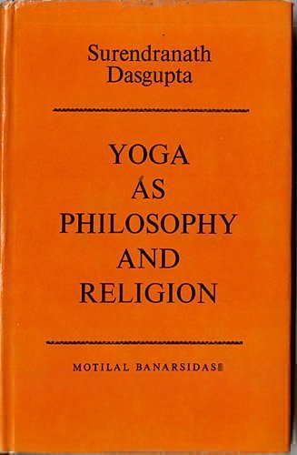 Book cover of Yoga As Philosophy And Religion |S N Dasgupta|PB|Mlbd Publications by S N Dasgupta
