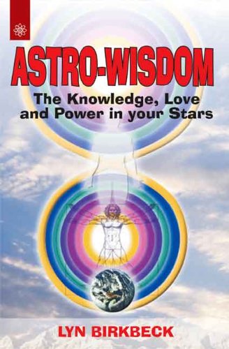 Book cover of Astro-Wisdom: The Knowledge, Love And Power In Your Stars |Lyn Birkbeck|PB|New Age Books by Lyn Birkbeck