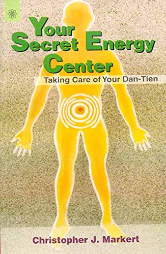 Book cover of Your Secret Energy Center: Taking Care Of Your Dan-Tien |Christopher J. Market|PB|New Age Books by Christopher J. Market