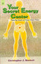 Book cover of Your Secret Energy Center: Taking Care Of Your Dan-Tien |Christopher J. Market|PB|New Age Books by Christopher J. Market