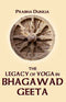 Book cover of Legacy Of Yoga In Bhagawad Geeta |Prabha Duneja|HB|Mlbd Publications by Prabha Duneja