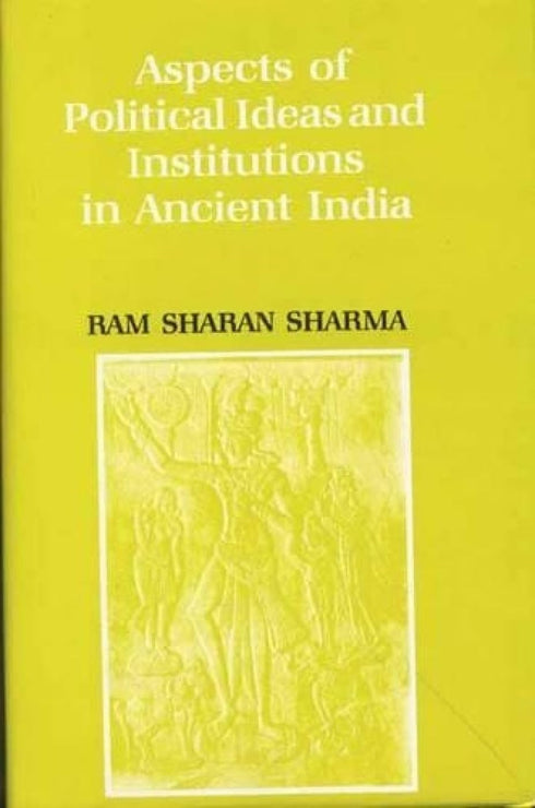 Book cover of Aspects Of Political Ideas And Institutions In Ancient India |Ram Sharan Sharma|HB|Mlbd Publications by Ram Sharan Sharma