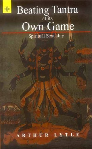 Book cover of Beating Tantra At Its Own Game |Arthur Lytle|PB|New Age Books by Arthur Lytle