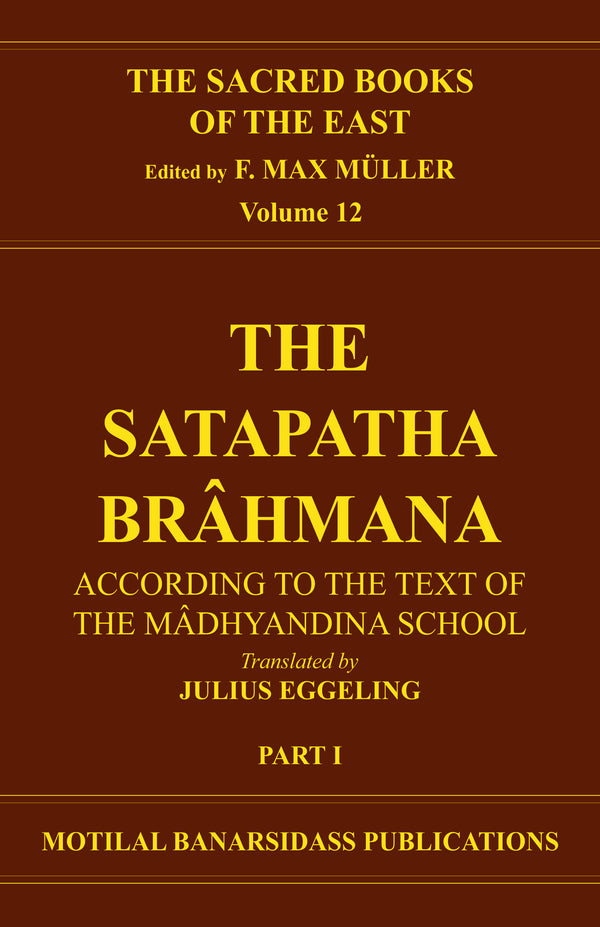 Book cover of S B E (Vol-12) : Satapatha Brahmana (Part-1) |Eggeling J |HB|Mlbd Publications by Eggeling J