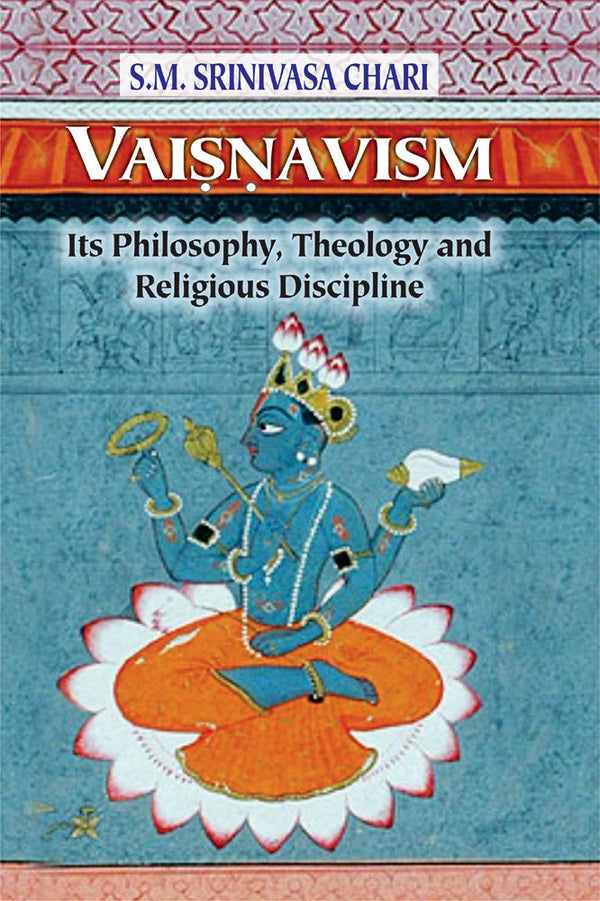Book cover of Vaisnavism (Its Philosophy Theology And Religious Discipline) |S M Srinivasa Chari|PB|Mlbd Publications by S M Srinivasa Chari
