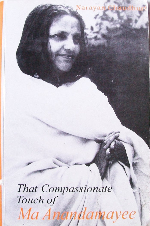 Book cover of That Compassionate Touch Of Ma Anandamayee |Chaudhuri Narayana|PB|Mlbd Publications by Chaudhuri Narayana