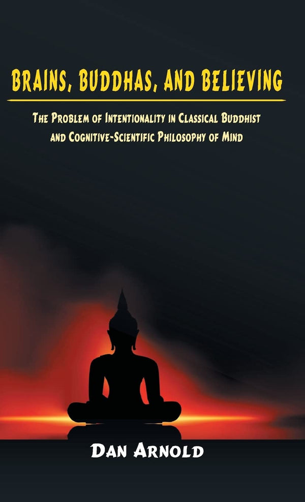 Book cover of Brains Buddhas And Beliving |Dan Arnold|HB|Mlbd Publications by Dan Arnold