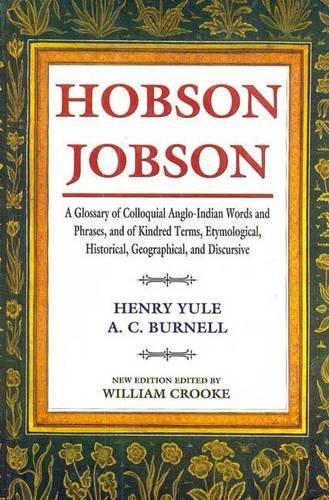 Book cover of Hobson Jobson: A Glossary Of Colloquial Anglo-Indian Words And Phrases, And Of Kindred Terms, Etymological, Historical, Geographical, And Discursive |Henry Yule, A. C. Burnell, William Crooke|HB|New Age Books by Henry Yule, A. C. Burnell, William Crooke