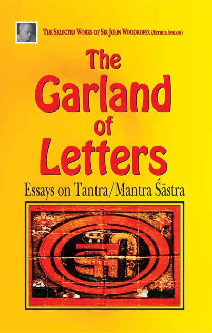Book cover of The Garland Of Letters: Essays On Tantra/ Mantra Sastra |Sir John Woodroffe|PB|New Age Books by Sir John Woodroffe