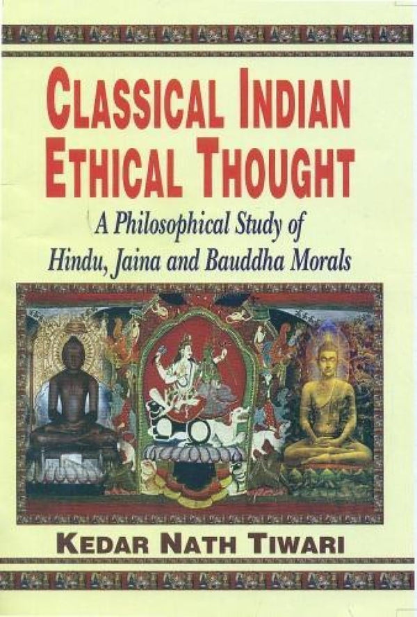 Book cover of Classical Indian Ethical Thought |Kedar Nath Tiwari|PB|Mlbd Publications by Kedar Nath Tiwari