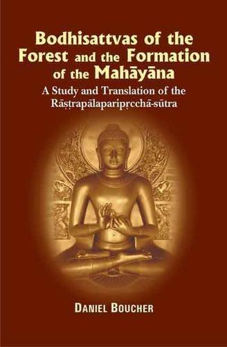 Book cover of Bodhisattvas Of The Forest And The Formation Of The Mahayana: A Study And Translation Of The Rastrapalaparipreeha-Sutra |Daniel Boucher|HB|Mlbd Publications by Daniel Boucher