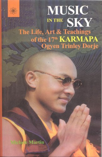 Book cover of Music In The Sky: The Life, Art And Teachings Of The 17Th Karmapa Ogyen Trinley Dorje | Michele Martin|PB|New Age Books by Michele Martin