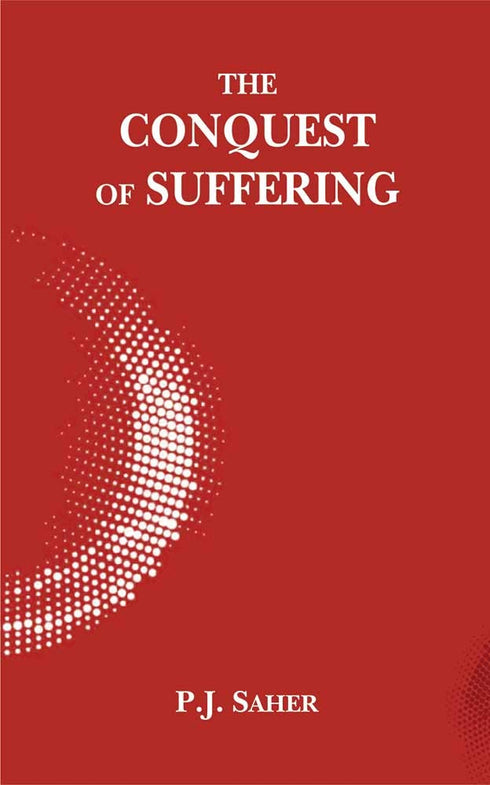 Book cover of The Conquest Of Suffering: An Enlarged Anthology Of George Grimm'S Works On Buddhist Philosophy And Metaphysics |P.J. Saher |PB|Mlbd Publications by P.J. Saher