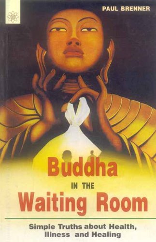 Book cover of Buddha In The Waiting Room: Simple Truths About Health, Illness And Healing |Paul Brenner|PB|New Age Books by Paul Brenner