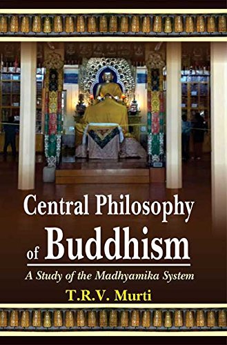 Book cover of Central Philosophy Of Buddhism (Study Of The Madhyamika System) |T R V Murti|PB|Mlbd Publications by T R V Murti