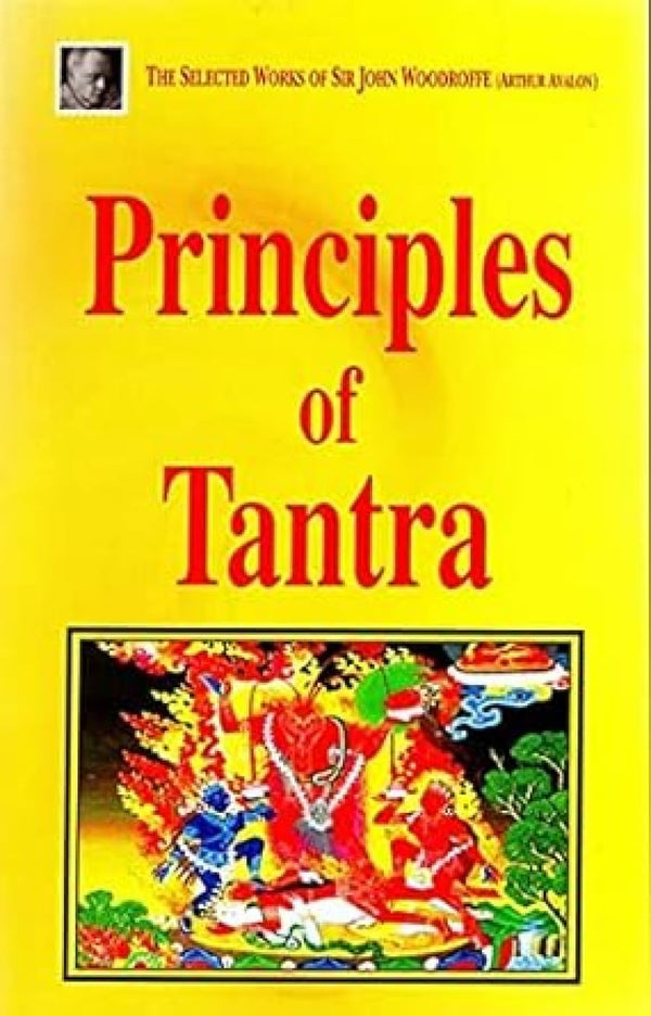 Book cover of Principles Of Tantra, Parts 1 & 2: The Selected Works Of Sir John Woodroffe |John Woodroffe|PB|New Age Books by John Woodroffe