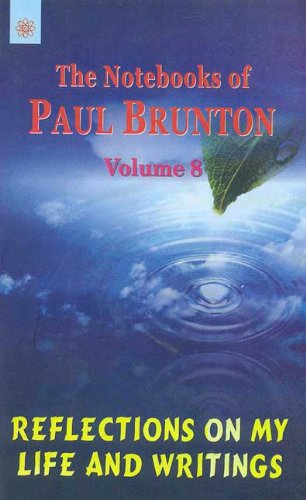 Book cover of Reflections On My Life And Writings: The Notebooks Of Paul Brunton: Volume 8 |Paul Brunton|PB|New Age Books by Paul Brunton