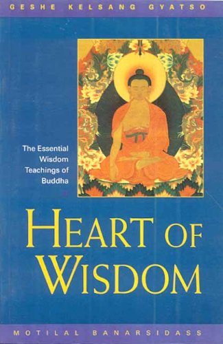 Book cover of Heart Of Wisdom |Geshe Kelsang Gyatso|PB|Mlbd Publications by Geshe Kelsang Gyatso