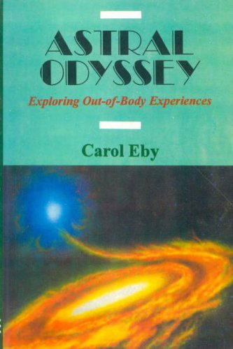 Book cover of Astral Odyssey (Exploring Out Of Body Experience) |Carol Eby|PB|Mlbd Publications by Carol Eby