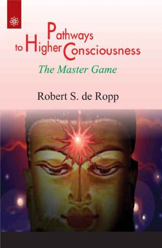 Book cover of Pathways To Higher Consciousness The Master Game |Robert S De Ropp|PB|New Age Books by Robert S De Ropp