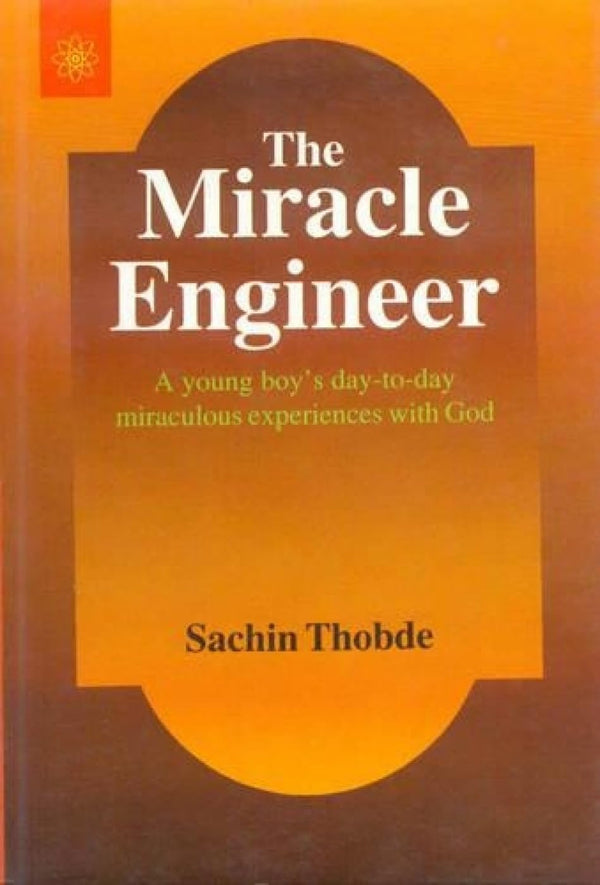 Book cover of The Miracle Engineer: A Yound Boy'S Day To Day Miraculous Experience With God |Sachin Thobde|PB|New Age Books by Sachin Thobde