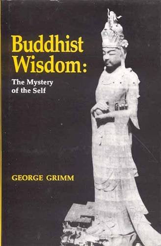 Book cover of Buddhist Wisdom (Mystery Of The Self) |George Grimm|PB|Mlbd Publications by George Grimm