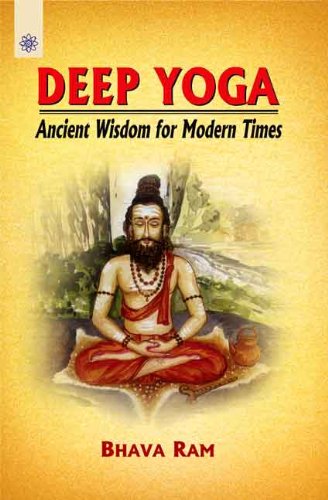 Book cover of Deep Yoga: Ancient Wisdom For Modern Times |Bhava Ram|PB|New Age Books by Bhava Ram