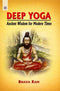 Book cover of Deep Yoga: Ancient Wisdom For Modern Times |Bhava Ram|PB|New Age Books by Bhava Ram